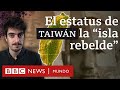 El origen de la división entre China y Taiwán (y cuál es el estatus de la "isla rebelde")
