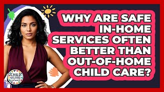 Why Are Safe In-home Services Often Better Than Out-of-home Child Care? - Child Welfare Network