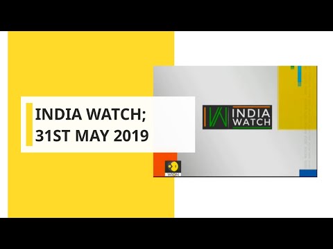 India Watch; 31st May, 2019