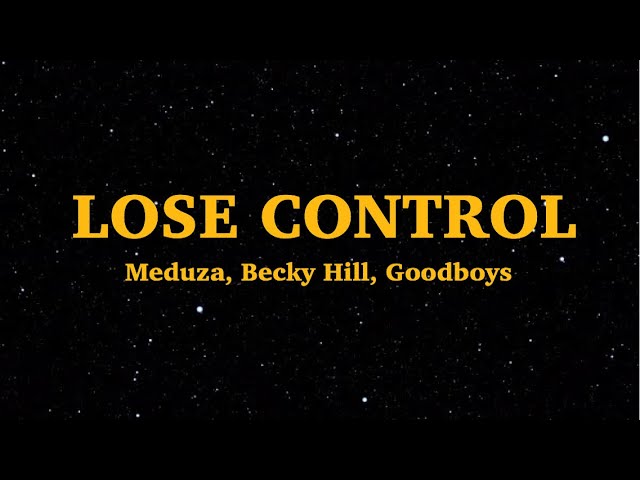 Meduza, Becky Hill, Goodboys - Lose Control (Lyric)| We are Lyrics
