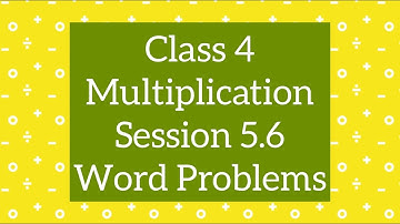 Class 4 Maths CBSE | Multiplication Word Problems | Ch 5, Session 5.6