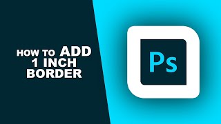 How to add a 1 inch border in Photoshop