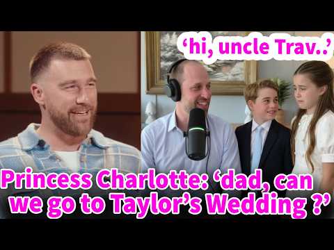 So CUTE! Charlotte & George SHOCK Travis as they DREAM to be at Taylor Swift's Wedding