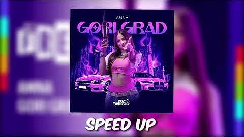 AMNA - GORI GRAD [ SPEED UP ]