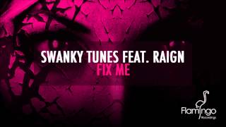 Swanky Tunes Feat Raign Fix Me Original Mix Flamingo Recordings Swanky Tunes Feat Raign Fix Me Original Mix Flamingo Recordings
