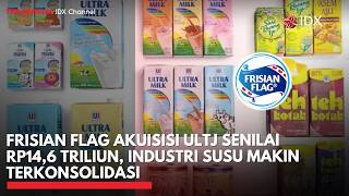 Frisian Flag Akuisisi ULTJ Senilai Rp14,6 Triliun, Industri Susu Makin Terkonsolidasi | MARKET BUZZ