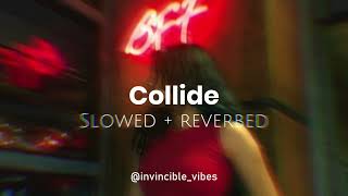 Collide - Justin Skye | Slowed + Reverbed | Sweet Nights♥