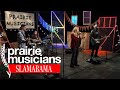 Prairie musicians slamabama