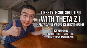Enjoy Lifestyle 360 Shooting with THETA Z1 , In-Depth Analysis on ALL the HDR Shooting Methods