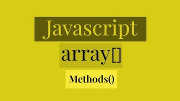 Javascript Array Methods - forEach, includes, filter, map, some, every, Array.from and Array.of