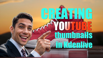 KDENLIVE: How to Create YouTube thumbnails inside Kdenlive