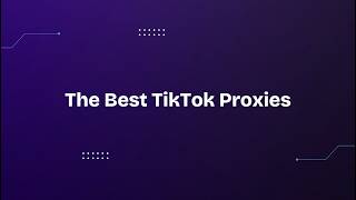 The Best TikTok Proxies