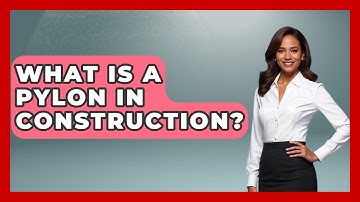 What Is A Pylon In Construction? - Civil Engineering Explained