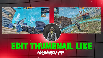 How To make Thumbnail Like me 🤔 || Nashedi FF