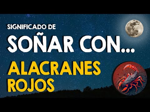 ¿Qué significa soñar con alacranes rojos? 🦂 Soñar con alacranes de color rojo 🦂