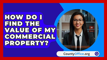 How Do I Find The Value Of My Commercial Property? - CountyOffice.org