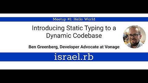 Introducing Static Typing to a Dynamic Codebase by Ben Greenberg