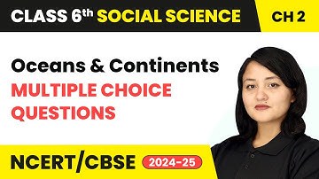 Oceans and Continents - Multiple Choice Questions | Class 6 Social Science Chapter 2 | CBSE 2025-26