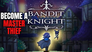 (YOU ARE A MASTER THIEF) BANDIT KNIGHT Gameplay (First Impressions)