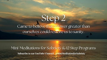 AA | Step 2 | Mini-Meditation - Came to Believe that a Higher Power