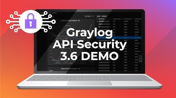 Graylog API Security v3.6 Tour