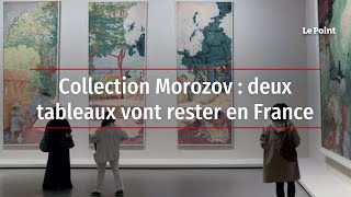Collection Morozov : deux tableaux vont rester en France