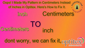 How to Convert a Centimeter Pattern to Inches in Optitex,