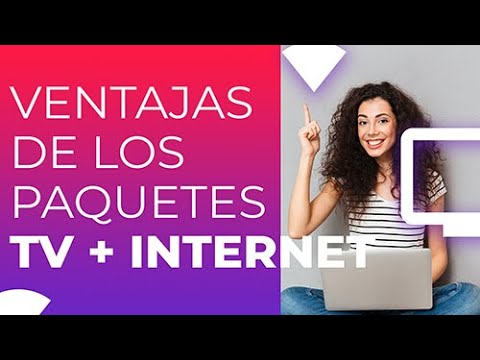 ¡Ventajas de contratar TV e Internet juntos!