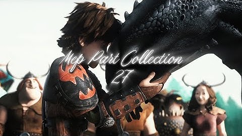 𝓜𝓮𝓹 𝓟𝓪𝓻𝓽 𝓒𝓸𝓵𝓵𝓮𝓬𝓽𝓲𝓸𝓷 27, @Melonoe-Httyd @He4rtsTheEditor @Dragon_Lover_4Life 