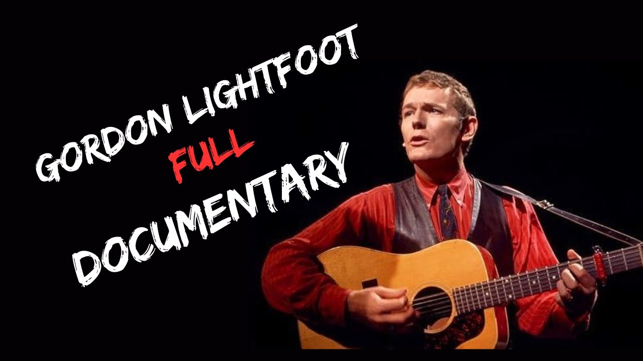 Gordon lightfoot Documentary YouTube