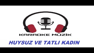 Huysuz Ve Tatlı Kadın  KARAOKE (Cover) Resimi