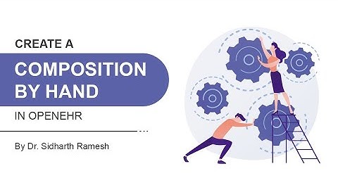 [OpenEHR Course] The Definitive Guide to generate composition by hands in openEHR.