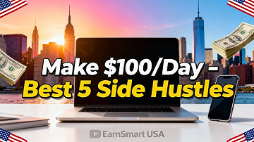 Here are the 5 BEST side hustles you can start in the USA to earn $100 a day