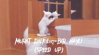 Murat Dalkılıç-Bir Hayli (speed up) `Klylissq