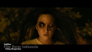 Cuplikan Film Horor Indonesia Yang Paling Mengerikan l 2019
