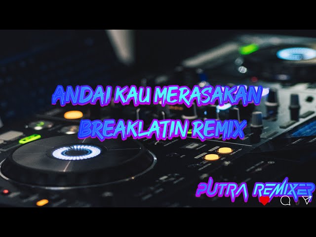 putra remixer - andai kau merasakan class=