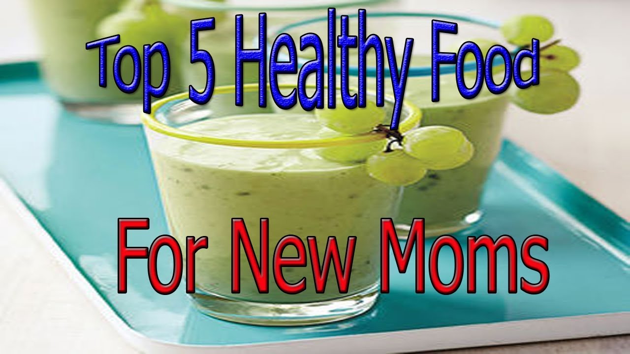 Top 5 Healthy Food Options For New Moms After Delivery. - YouTube