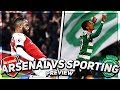 Arsenal vs Sporting Lisbon Preview | Let's Complete The Job & Chill