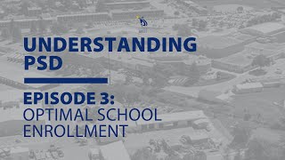 Understanding PSD: Optimal School Enrollment