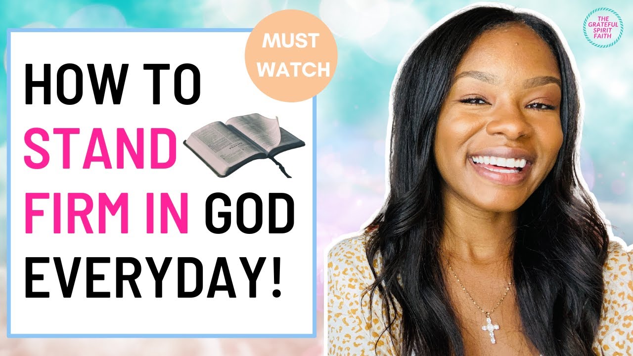 How To Stand Firm In God Everyday YouTube How To Stand Firm In God Everyday YouTube