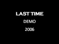 Miniature de la vidéo de la chanson Last Time (Demo Version)