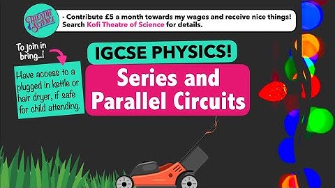 IGCSE Physics: Electricity 6: Series and Parallel Circuits.