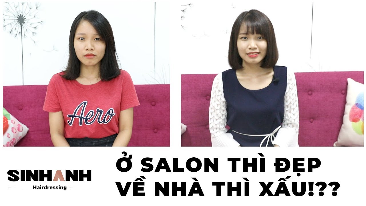 Khắc phục ngay tình trạng ở salon thì tóc đẹp mà về nhà lại xấu với Sinh Anh Hair Salon | Salon và các thông tin mới nhất