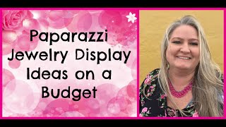 Paparazzi Jewelry Display Ideas on a Budget