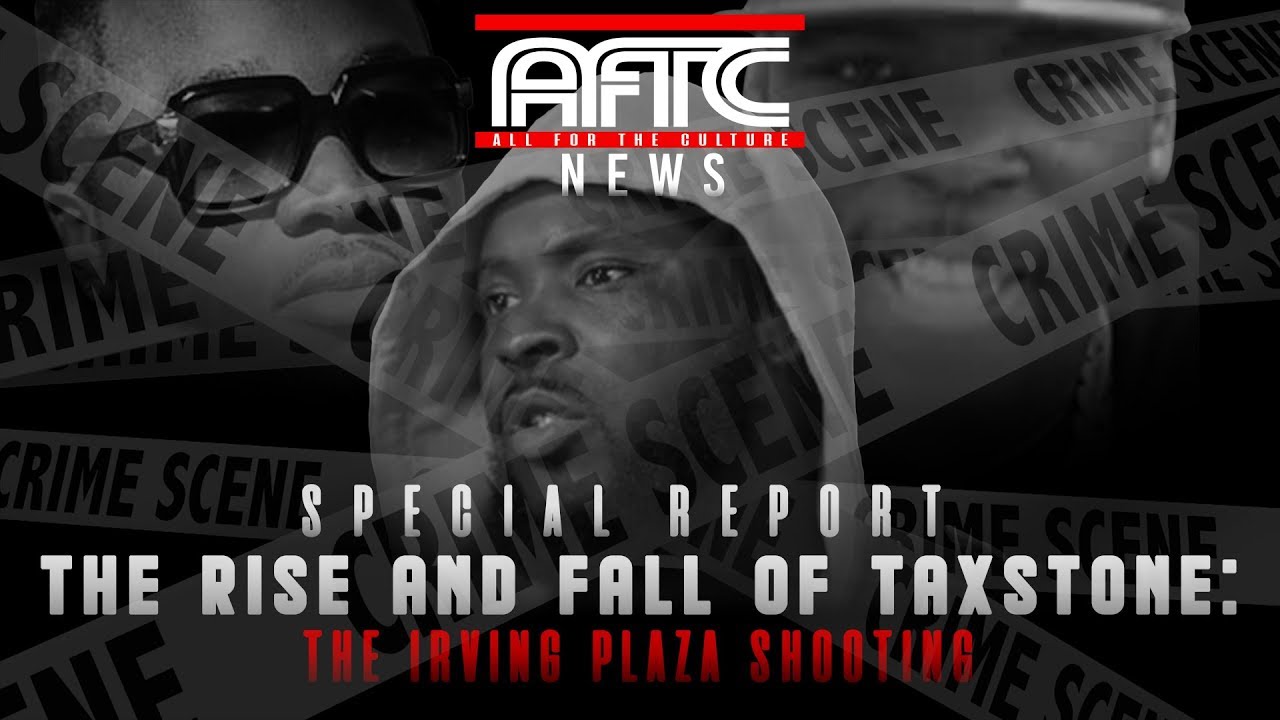 The Rise & Fall Of Taxstone : The Irving Plaza Shooting | AFTC NEWS Special Report