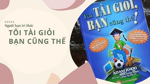 Đánh giá sách tôi tài giỏi bạn cũng thế