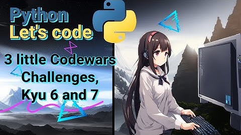 3 Little Challenges in Python/ Codewars (6 Kyu/ 7 Kyu, Let