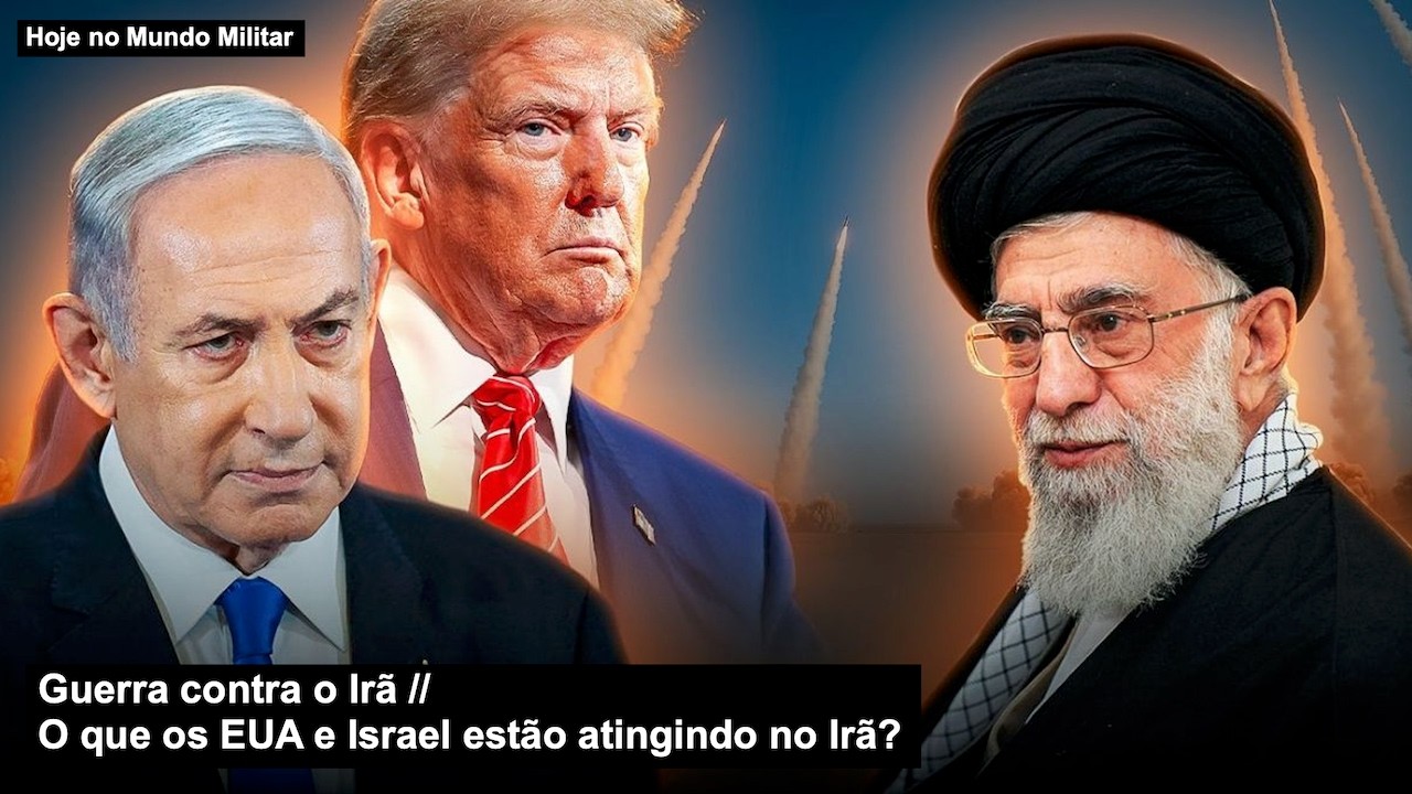Guerra contra o Irã – O que os EUA e Israel estão atingindo no Irã?