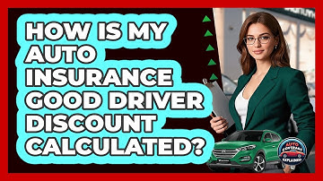 How Is My Auto Insurance Good Driver Discount Calculated? - Auto Coverage Explained