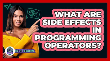 What Are Side Effects In Programming Operators? - Next LVL Programming
